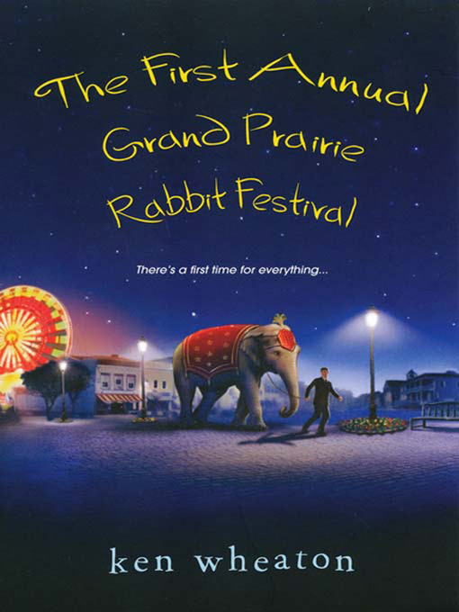 Title details for The First Annual Grand Prairie Rabbit Festival by Ken Wheaton - Available